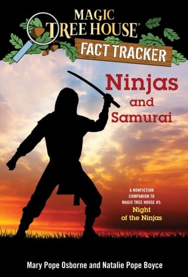 Ninjas and Samurai: A Nonfiction Companion to Magic Tree House #5: Night of the Ninjas Osborne Mary Pope, Natalie Pope Boyce