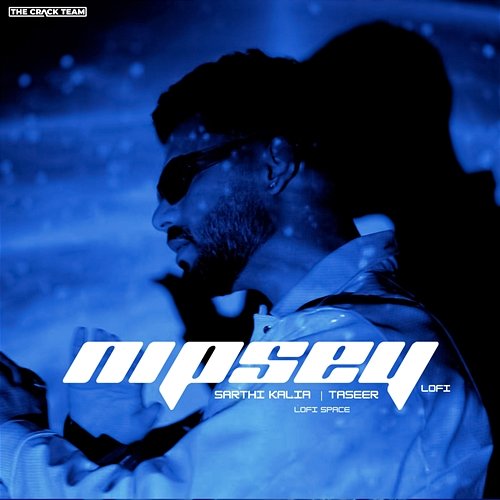 Nipsey Sarthi Kalia, Lofi Space, Taseer
