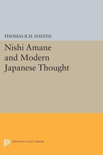 Nishi Amane and Modern Japanese Thought Havens Thomas R.H.