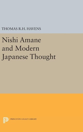 Nishi Amane and Modern Japanese Thought Havens Thomas R.H.