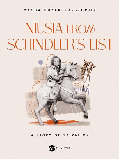 Niusia from Schindler’s list. A story of salvation - ebook epub Magda Huzarska-Szumiec