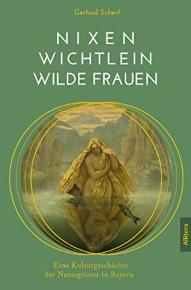 Nixen, Wichtlein, Wilde Frauen Scherf Gertrud