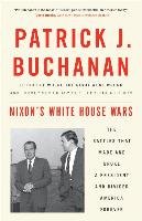 Nixon's White House Wars Buchanan Patrick J.