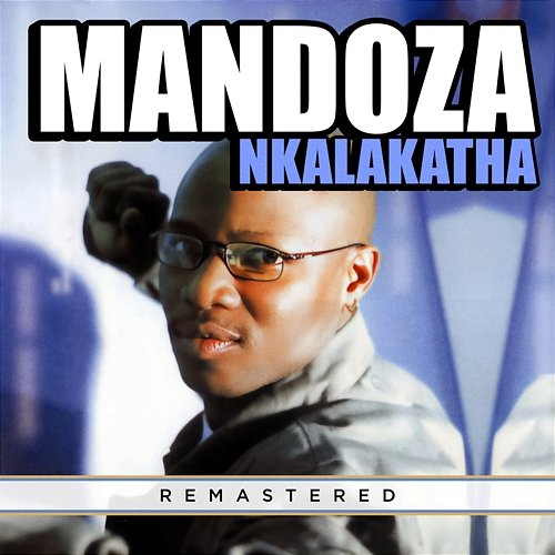 Nkalakatha Mandoza