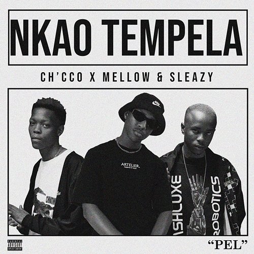 Nkao Tempela Ch'cco and Mellow & Sleazy