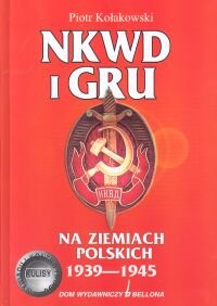 NKWD i GRU na Ziemiach Polskich 1939-1945 Kołakowski Piotr