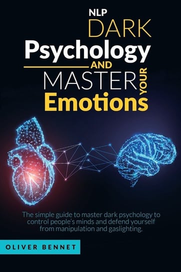 Nlp Dark Psychology and Master your Emotions Bennet Oliver