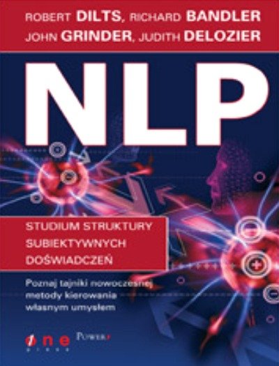 NLP studium struktury subiektywnych doświadczeń Grinder John, Dilts Robert, Bandler Richard, Delozier Judith