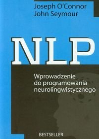 NLP. Wprowadzenie do programowania neurolingwistycznego O'Connor Joseph, Seymour John
