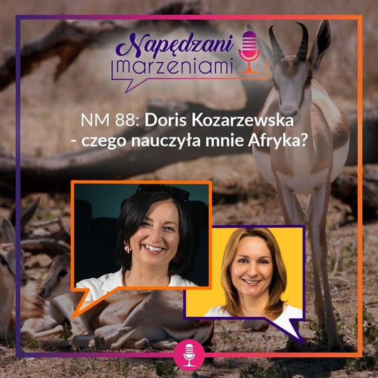 NM 88: Doris Kozarzewska – Czego nauczyła mnie Afryka? - podcast Borucka Joanna