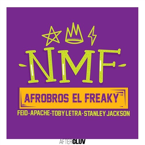 NMF Afro Bros, El Freaky, Feid, Apache, Toby Letra, Stanley Jackson