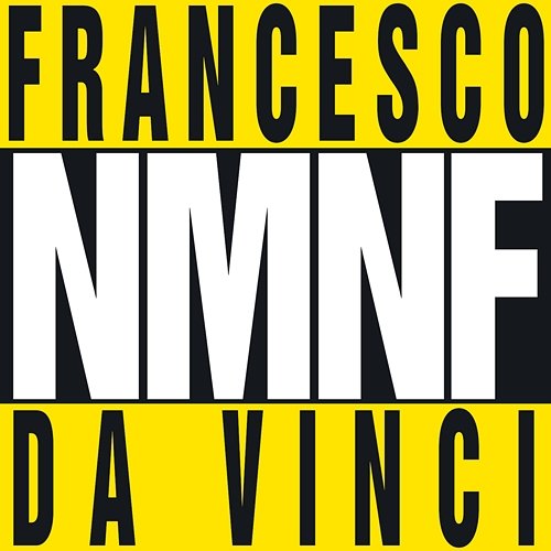 NMNF (Nun Me Ne Fott) Francesco Da Vinci