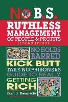 No B.S. Ruthless Management of People and Profits Kennedy Dan S.