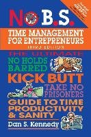 No B.S. Time Management for Entrepreneurs Kennedy Dan S.