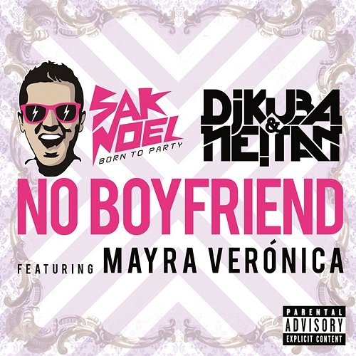 No Boyfriend Sak Noel, DJ Kuba, Neitan feat. Mayra Verónica