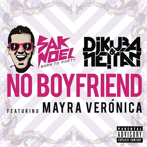 No Boyfriend Sak Noel, DJ Kuba, Neitan feat. Mayra Verónica