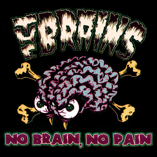 No Brain No Pain The Brains