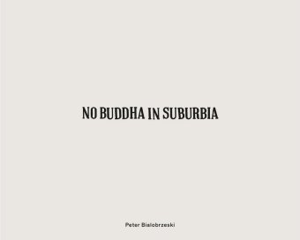 No Buddha in Suburbia Hartmann Projects