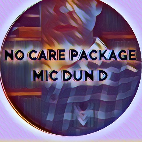 No Care Package Mic Dun D