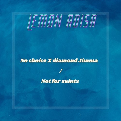 No Choice | Not for Saints Lemon Adisa