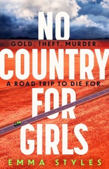 No Country for Girls: The most original, high-octane thriller of the year Emma Styles