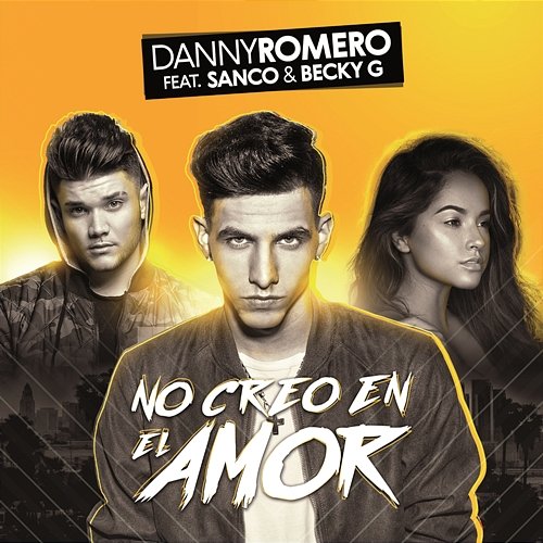 No Creo en el Amor Danny Romero feat. Sanco & Becky G