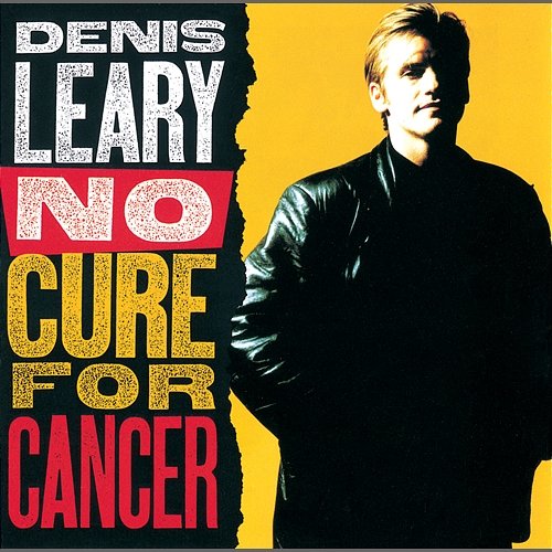 No Cure For Cancer Denis Leary