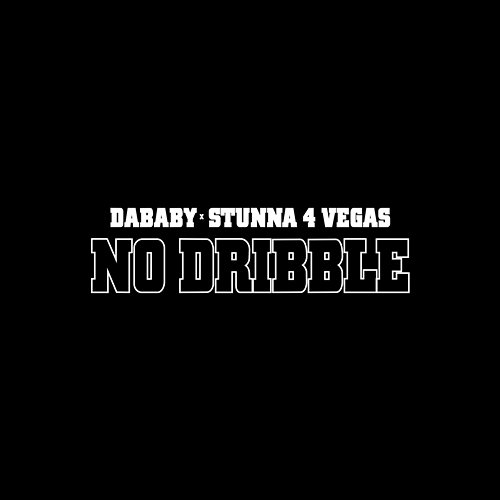 NO DRIBBLE DaBaby feat. Stunna 4 Vegas