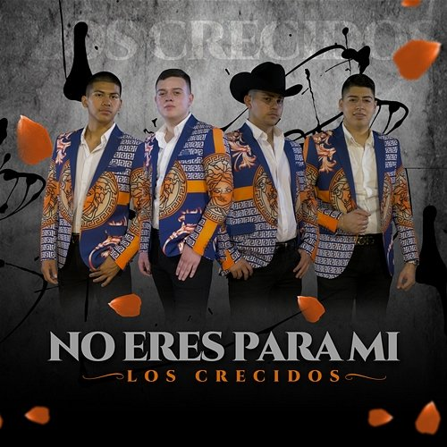 No Eres Para Mí Los Crecidos