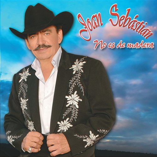 No Es de Madera Joan Sebastian