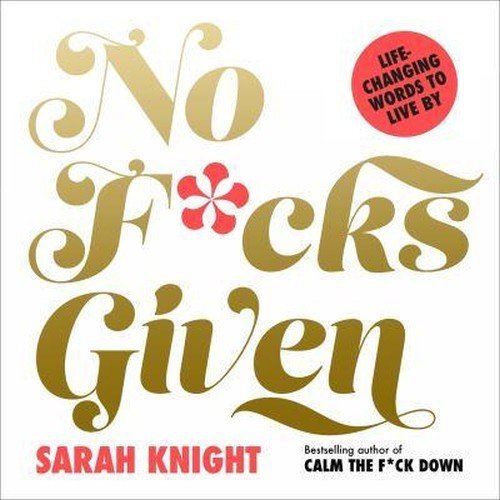 No F*cks Given: Life-Changing Words to Live By Knight Sarah