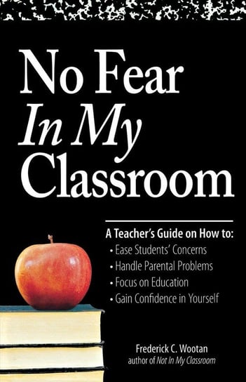 No Fear in My Classroom Wootan Frederick C.