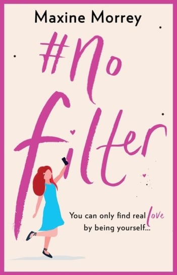 #No Filter. A fun, heartwarming romantic comedy for 2021 Morrey Maxine