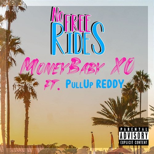 No Free Rides MoneyBaby XO feat. PullUp Reddy