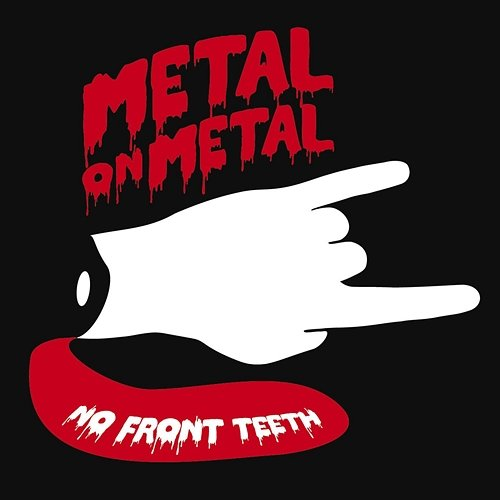 No Front Teeth Metal On Metal