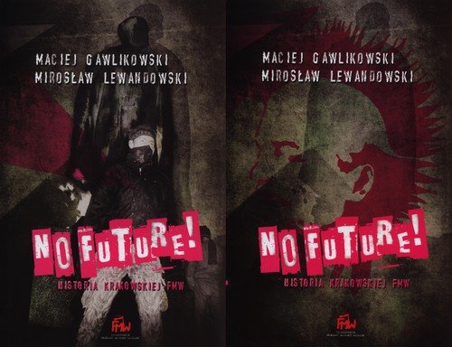 No future. Historia krakowskiej FMW. Tom 1-2 Opracowanie zbiorowe