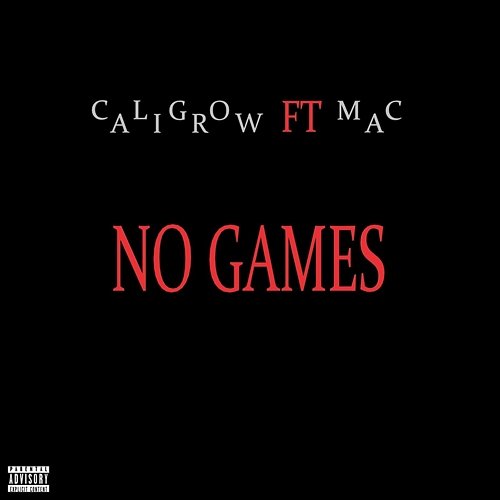 No Games Cali Grow feat. Mac
