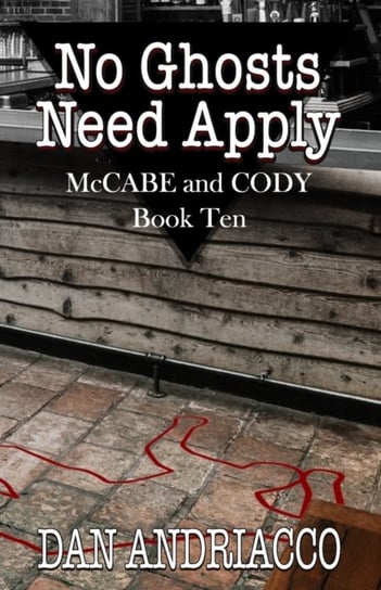 No Ghosts Need Apply. McCabe and Cody. Book 10 Dan Andriacco