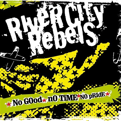 No Good, No Time, No Pride River City Rebels
