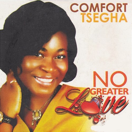 No Greater Love Comfort Tsegha