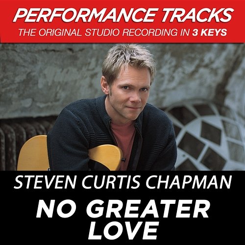 No Greater Love (Performance Tracks) - EP Steven Curtis Chapman