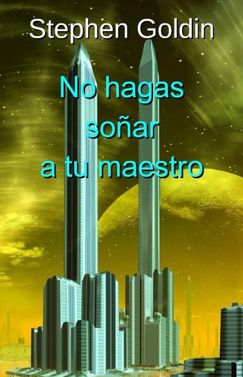 No Hagas Sonar A Tu Maestro - ebook epub Stephen Goldin