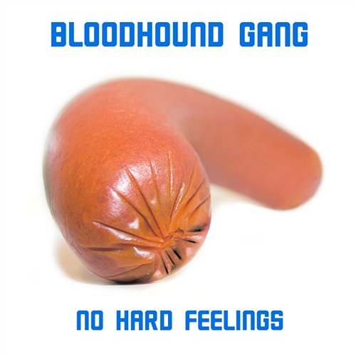 No Hard Feelings Bloodhound Gang