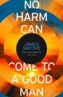 No Harm Can Come to a Good Man Smythe James