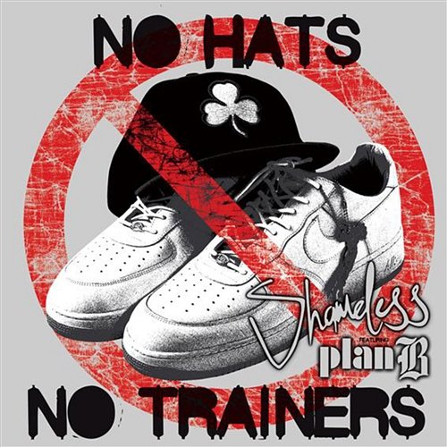 No Hats No Trainers Shameless feat. Plan B