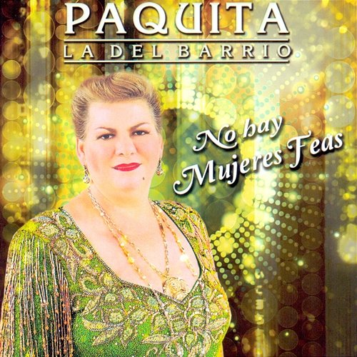 No Hay Mujeres Feas Paquita la del Barrio