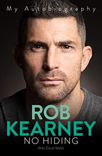 No Hiding: My Autobiography Rob Kearney