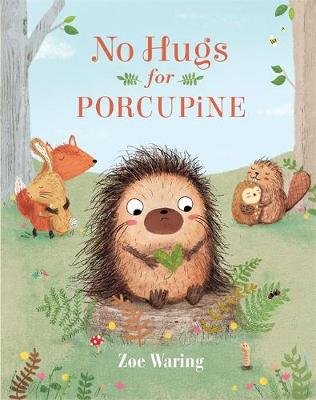No Hugs for Porcupine Waring Zoe