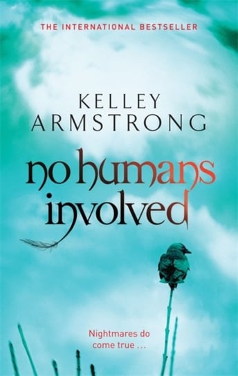 No Humans Involved: Book 7 in the Women of the Otherworld Series Kelley Armstrong