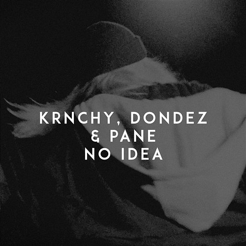 No Idea KRNCHY, DonDez, Pane